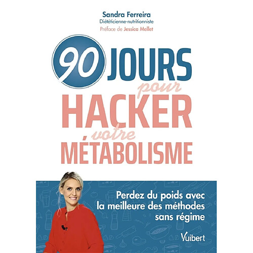 90 jours pour hacker votre métabolisme : perdez du poids avec la meilleure des méthodes sans régime · Occasion