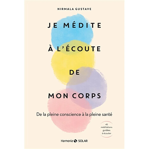 Je médite à l'écoute de mon corps : de la pleine conscience à la pleine santé · Occasion