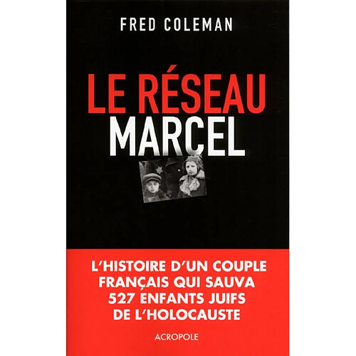 Le réseau Marcel : comment un homme et une femme sauvèrent 527 enfants de l'holocauste · Occasion