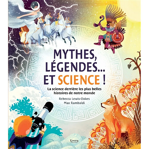 Mythes, légendes... et science ! : la science derrière les plus belles histoires de notre monde · Occasion