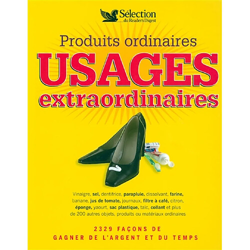 Produits ordinaires : usages extraordinaires : 2329 façons de gagner de l'argent et du temps · Occasion