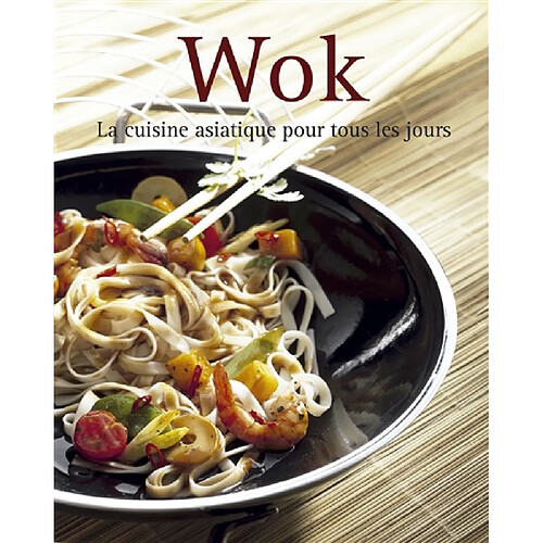 Wok : la cuisine asiatique pour tous les jours · Occasion