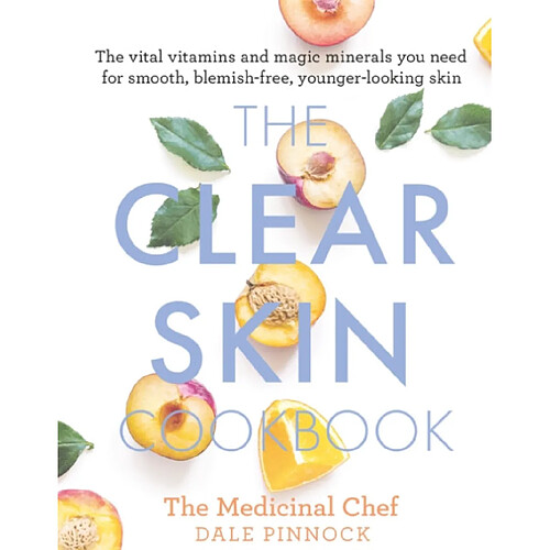 The Clear Skin Cookbook