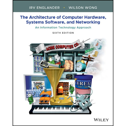 The Architecture of Computer Hardware Systems Software and Networking