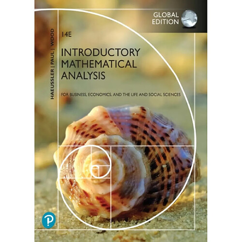 Introductory Mathematical Analysis for Business Economics and the Life and Social Sciences Global Edition