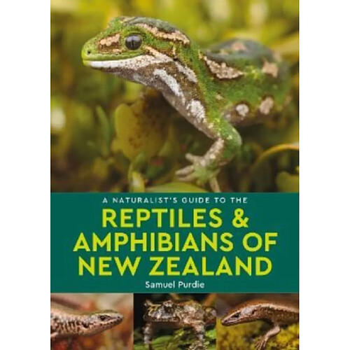 A Naturalists Guide to the Reptiles amp Amphibians Of New Zealand