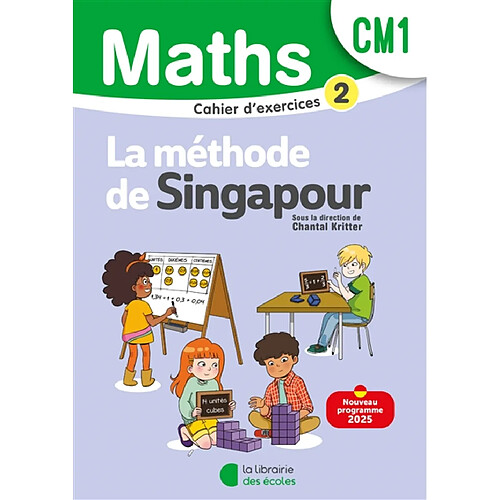 Maths, la méthode de Singapour, CM1 : cahier d'exercices 2 : nouveau programme 2025