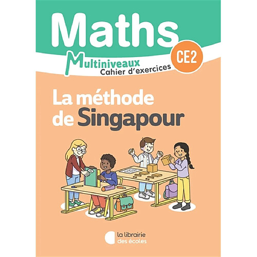 Maths, la méthode de Singapour multiniveaux : cahier d'exercices CE2 : programme 2025
