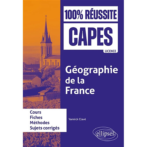 Géographie de la France : cours, fiches, méthode, sujets corrigés