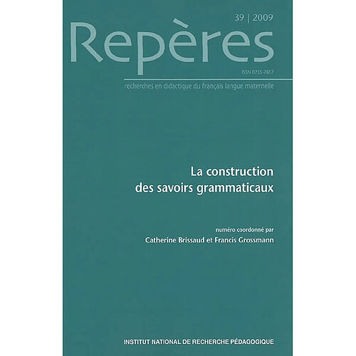 Repères : recherches en didactique du français langue maternelle, n° 39. La construction des savoirs grammaticaux · Occasion