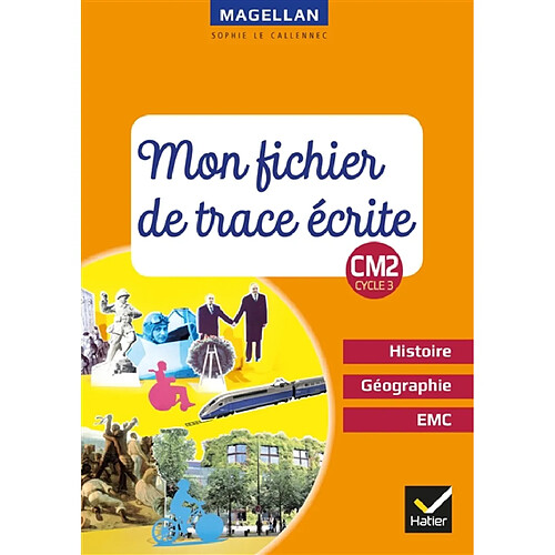 Mon fichier de trace écrite : histoire, géographie, EMC : CM2, cycle 3