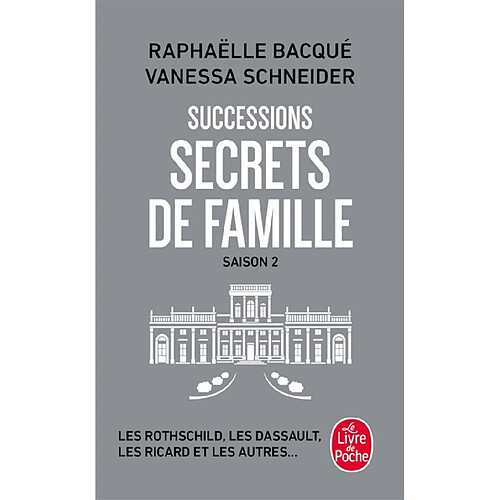 Successions. Vol. 2. Secrets de famille : les Rothschild, les Dassault, les Ricard et les autres...