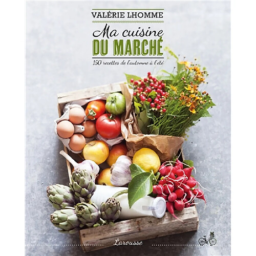 Ma cuisine du marché : 150 recettes de l'automne à l'été · Occasion