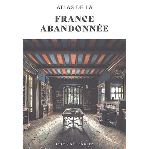 Atlas de la France abandonnée