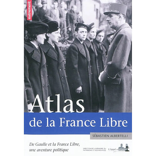 Atlas de la France libre : de Gaulle et la France libre, une aventure politique · Occasion