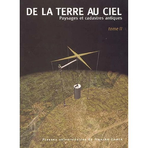 De la terre au ciel. Vol. 2. Paysages et cadastres antiques · Occasion