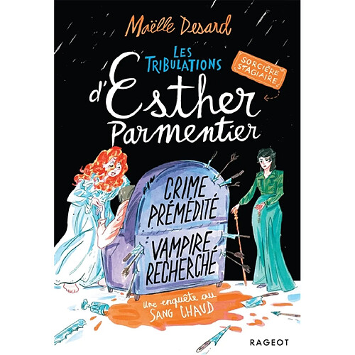 Les tribulations d'Esther Parmentier, sorcière stagiaire. Crime prémédité, vampire recherché : une enquête au sang chaud