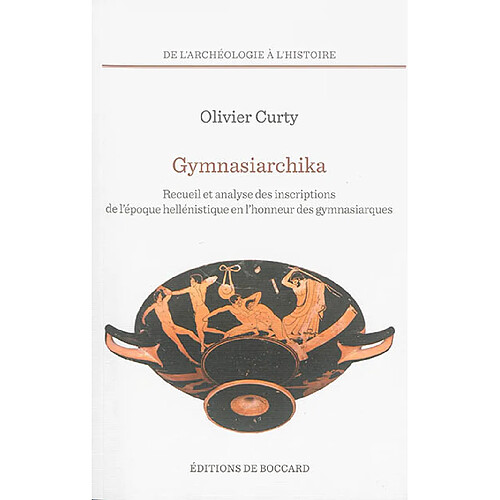 Gymnasiarchika : recueil et analyse des inscriptions de l'époque hellénistique en l'honneur des gymnasiarques · Occasion