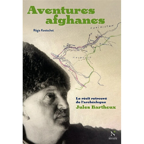 Aventures afghanes : le récit retrouvé de l'archéologue Jules Barthoux