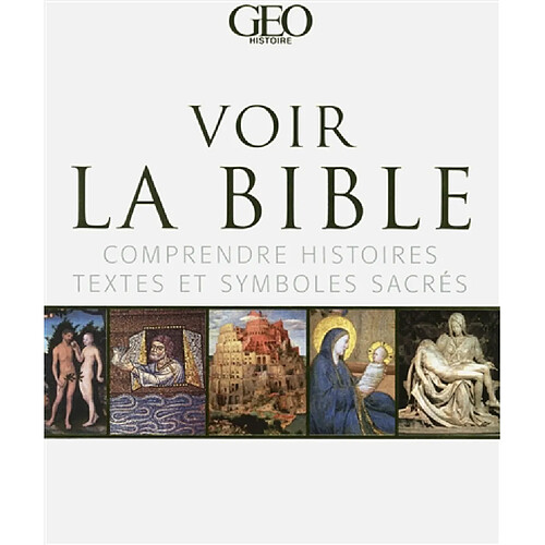 Voir la Bible : comprendre histoires, textes et symboles sacrés : de la création à la résurrection · Occasion