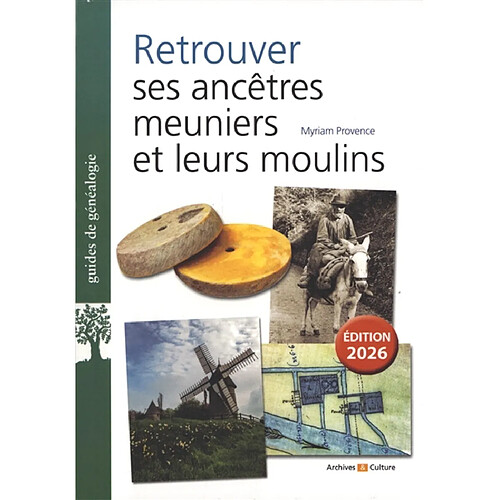 Retrouver ses ancêtres meuniers et leurs moulins
