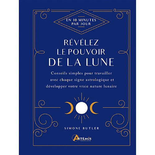 Révélez le pouvoir de la Lune : en 10 minutes par jour : conseils simples pour travailler avec chaque signe astrologique et développer votre vraie nature lunaire · Occasion