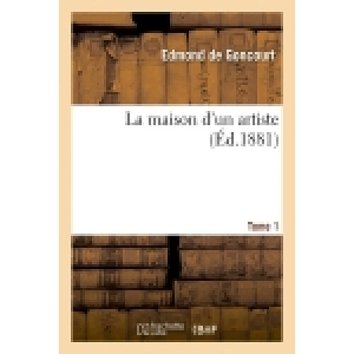 La maison d'un artiste. Tome 1 (Ed.1881) · Occasion