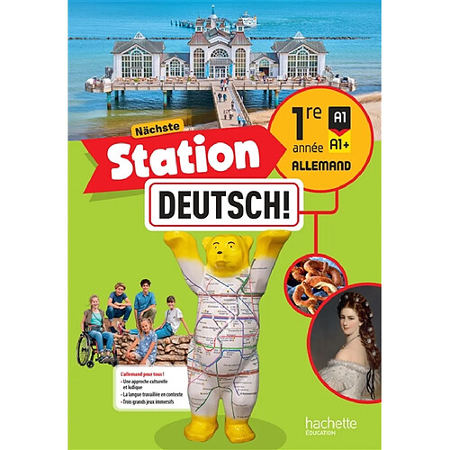 Nächste Station Deutsch! 1re année, A1-A1+