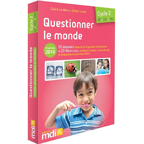 Questionner le monde, cycle 2 CP, CE1 CE2 : 32 dossiers répartis en 3 grandes thématiques + CD-ROM : programme 2016