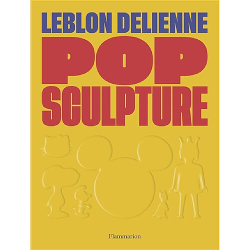 Pop sculpture : Leblon Delienne