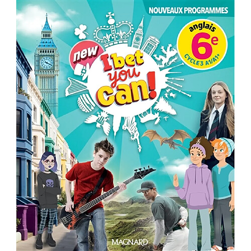 New I bet you can! anglais 6e, cycle 3, A1-A1+ : nouveaux programmes