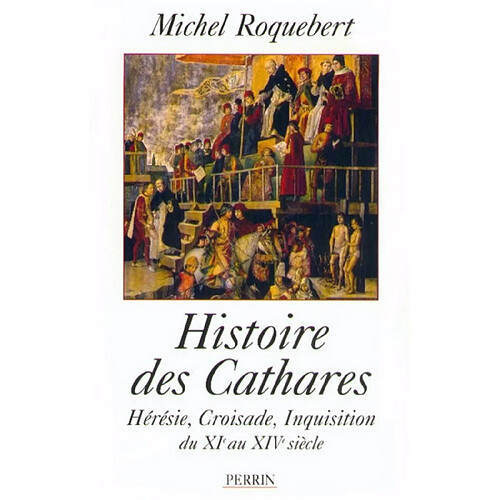 Histoire des cathares : Hérésie, Croisade, Inquisition du XIe au XIVe siècle · Occasion