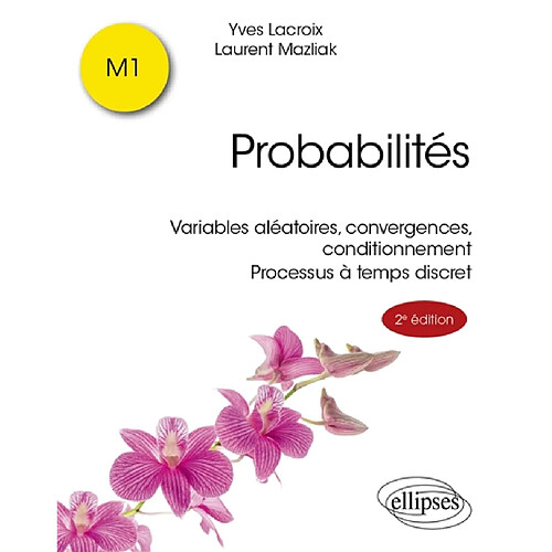 Probabilités, M1 : variables aléatoires, convergences, conditionnement, processus à temps discret
