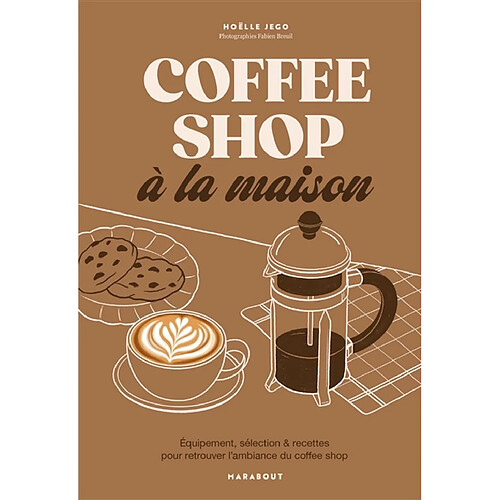 Coffee shop à la maison : équipement, sélection & recettes pour retrouver l'ambiance du coffee shop