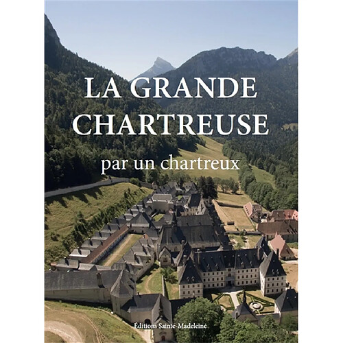 La Grande Chartreuse par un chartreux