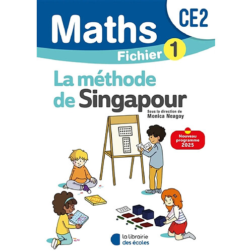 Maths, la méthode de Singapour, CE2 : fichier 1 : nouveau programme 2025