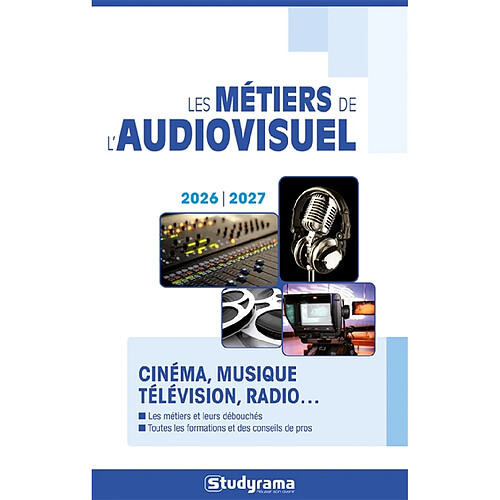 Les métiers de l'audiovisuel : cinéma, musique, télévision, radio... : 2026-2027