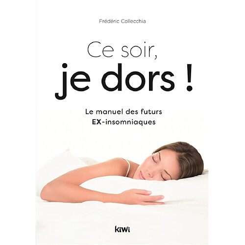 Ce soir, je dors ! : le manuel des futurs ex-insomniaques · Occasion