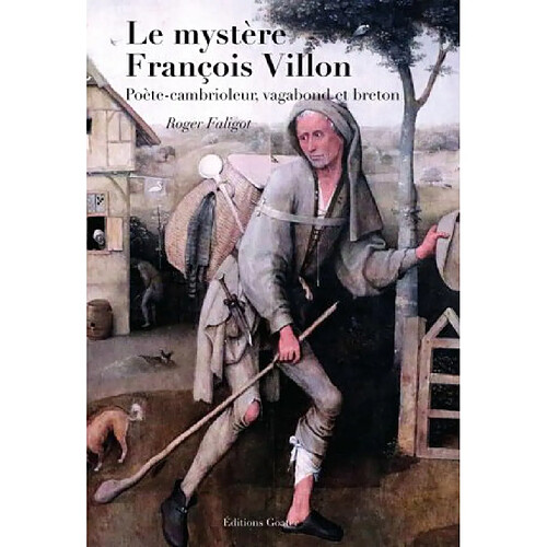 Le mystère François Villon : poète-cambrioleur, vagabond et breton