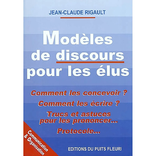 Modèles de discours pour les élus : comment les concevoir ? comment les écrire ? trucs et astuces pour les prononcer... protocole... · Occasion