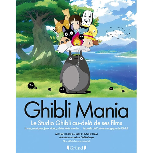 Ghibli mania : le studio Ghibli au-delà de ses films : livres, musique, jeux vidéo, séries télé, musée... le guide de l'univers magique de Ghibli · Occasion