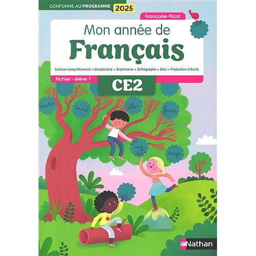 Mon année de français CE2 : lecture-compréhension, vocabulaire, grammaire, orthographe, oral, production d'écrits : fichier élève, conforme au programme 2025. Vol. 1