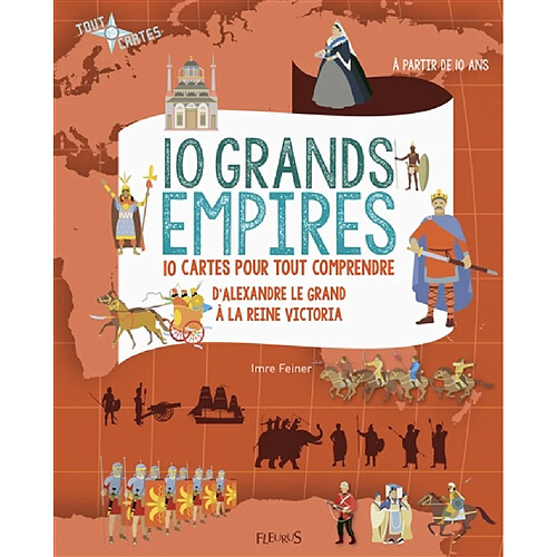 10 grands empires : 10 cartes pour tout comprendre : d'Alexandre le Grand à la reine Victoria · Occasion