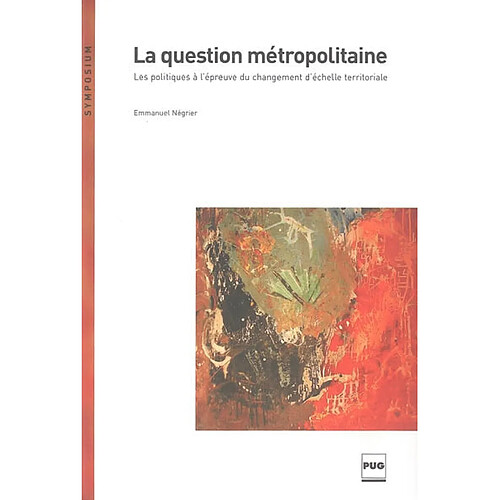 La question métropolitaine : les politiques à l'épreuve du changement d'échelle territoriale · Occasion