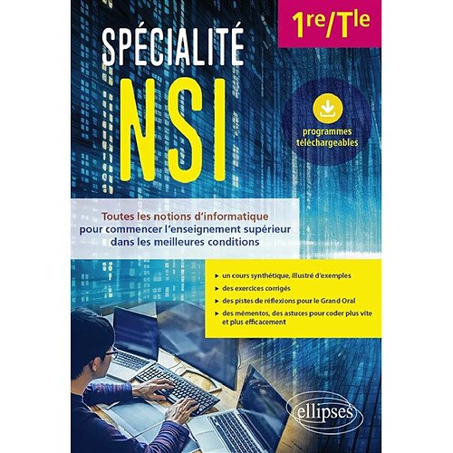 Spécialité NSI 1re, terminale : toutes les notions d'informatique pour commencer l'enseignement supérieur dans les meilleures conditions