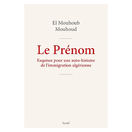 Le prénom : esquisse pour une auto-histoire de l'immigration algérienne · Occasion