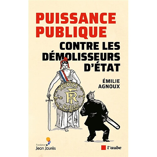 Puissance publique : contre les démolisseurs d'Etat · Occasion