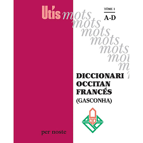 Diccionari occitan-francés (Gasconha). Vol. 1. A-D