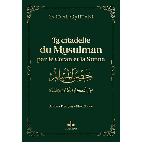 La citadelle du musulman par le Coran et la Sunna : arabe-français-phonétique : couverture verte