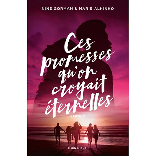 Ces promesses qu'on croyait éternelles. Vol. 2
